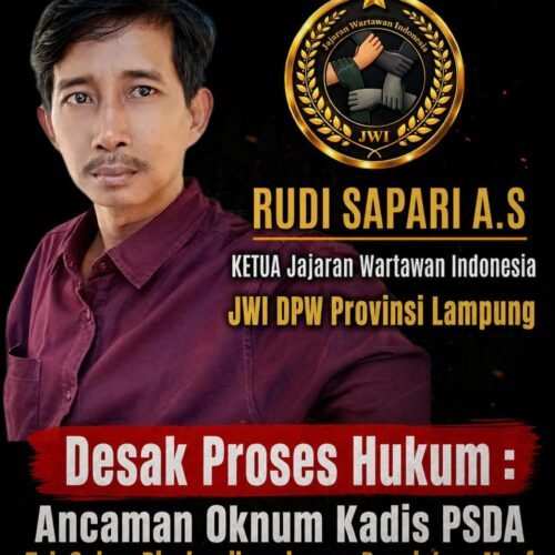 Ketua JWI DPW Lampung Desak Proses Hukum: Ancaman Oknum Kadis PSDA Tak Cukup Diselesaikan dengan Permintaan Maaf 