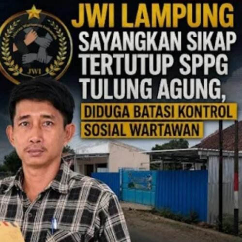 Rudi Sapari A.s Ketua JWI DPW Lampung Sayangkan Sikap Tertutup SPPG Tulung Agung Gading Rejo Diduga Batasi Kontrol Sosial Wartawan