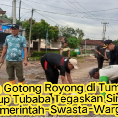 Pimpin Gotong Royong di Tumijajar, Wabup Tubaba Tegaskan Sinergi Pemerintah-Swasta-Warga