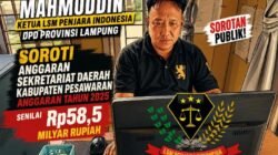 MAHMUDDIN KETUA LSM PENJARA INDONESIA DPD LAMPUNG SOROTI ANGGARAN SEKRETARIAT DAERAH KABUPATEN PESAWARAN TAHUN 2025 SENILAI Rp58,5 MILYAR RUPIAH