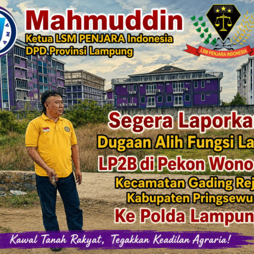 Mahmuddin Ketua LSM PENJARA Indonesia DPD Provinsi Lampung, Segera Laporkan Dugaan Alih Fungsi Lahan LP2B di Pekon Wonodadi Gading Rejo ke Polda Lampung