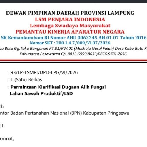 LSM PENJARA INDONESIA LAYANGKAN SURAT PERMINTAAN KLARIFIKASI KE BPN PRINGSEWU TERKAIT DUGAAN ALIH FUNGSI SAWAH PRODUKTIF LSD DI PEKON WONODADI