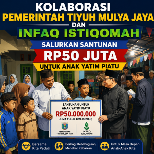 KOLABORASI PEMERINTAH TIYUH MULYA JAYA DAN INFAQ ISTIQOMAH SALURKAN SANTUNAN RP50 JUTA UNTUK ANAK YATIM PIATU