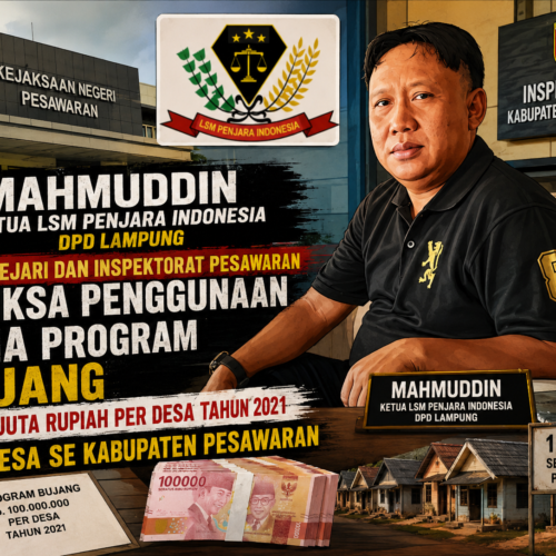 Mahmuddin Ketua LSM Penjara Indonesia DPD Lampung Minta Kejari dan Inspektorat Pesawaran Periksa Penggunaan Dana Program BUJANG Rp. 100 Juta Rupiah Tahun 2021 di 11 Desa