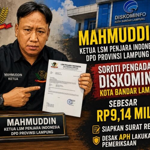 Mahmuddin Ketua LSM PENJARA Indonesia DPD Provinsi Lampung Soroti Pengadaan Diskominfo Kota Bandar Lampung Sebesar Rp9,14 Milyar Siapkan Surat Resmi Desak APH Lakukan Pemeriksaan