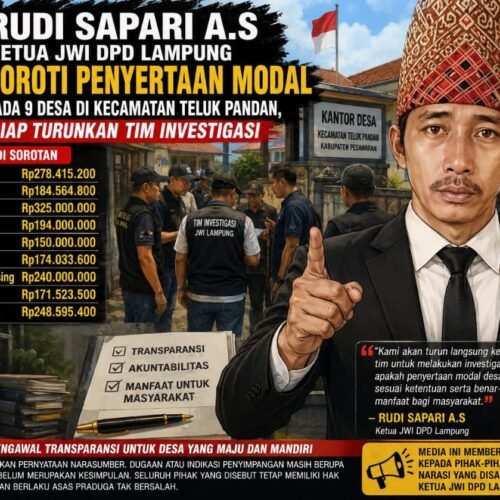 Rudi Sapari A.s Ketua JWI DPD Lampung Soroti Penyertaan Modal Pada 9 Desa di Kecamatan Teluk Pandan, Siap Turunkan Tim Investigasi