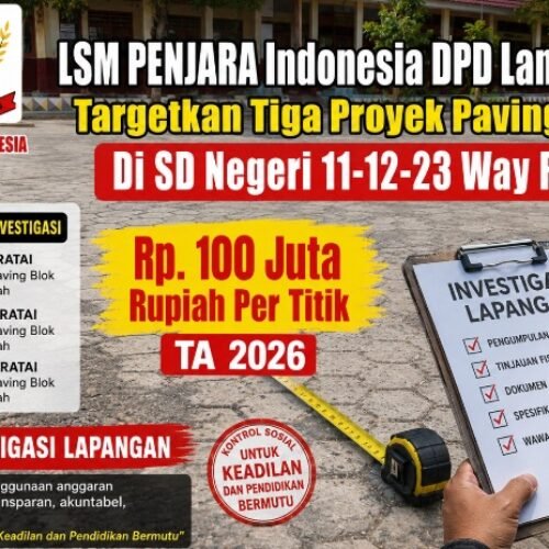 LSM PENJARA Indonesia DPD Lampung Targetkan Tiga Proyek Paving Blok SD Negeri 11-12-23 di Way Ratai Rp. 100. Juta Per Titik TA 2026 Siap Investigasi Lapangan