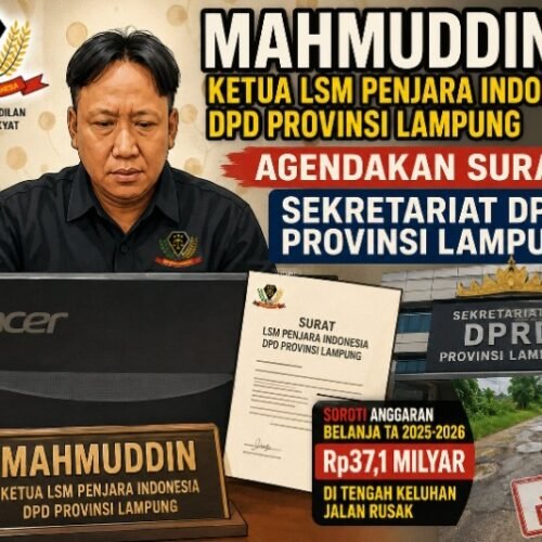 LSM PENJARA INDONESIA DPD LAMPUNG AGENDAKAN SURATI SEKRETARIAT DPRD PROVINSI LAMPUNG, SOROTI ANGGARAN BELANJA TA 2025-2026 Rp.37,1 MILYAR DI TENGAH KELUHAN JALAN RUSAK