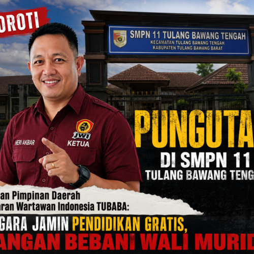 SOROTI PUNGUTAN DI SMPN 11 TULANG BAWANG TENGAH, DPD JWI TUBABA: NEGARA JAMIN PENDIDIKAN GRATIS, JANGAN BEBANI WALI MURID!