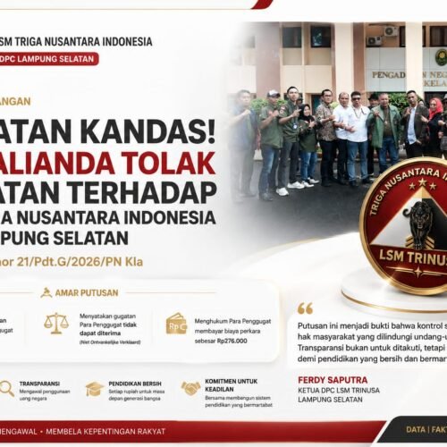 GUGATAN KANDAS! PN KALIANDA TOLAK GUGATAN TERHADAP LSM TRIGA NUSANTARA INDONESIA DPC LAMPUNG SELATAN