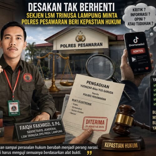 Desakan Tak Berhenti, Sekjen LSM Trinusa Lampung Minta Polres Pesawaran Beri Kepastian Hukum