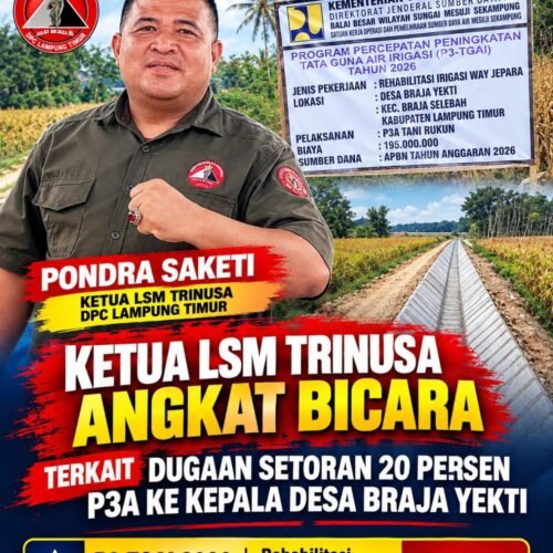 Ketua LSM Trinusa DPC Lampung Timur Angkat Bicara, Terkait Dugaan Setoran 20 Persen P3A Ke Kepala Desa Braja Yekti 