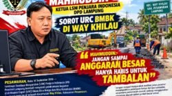 LSM PENJARA INDONESIA DPD LAMPUNG SOROT URC BMBK DI WAY KHILAU, MAHMUDDIN: JANGAN SAMPAI ANGGARAN BESAR HANYA HABIS UNTUK TAMBALAN