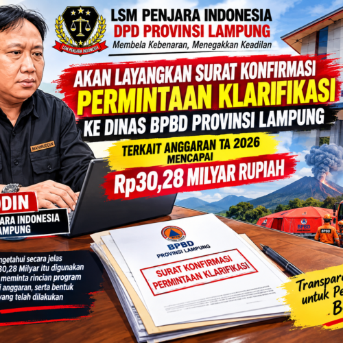 MAHMUDDIN KETUA LSM PENJARA INDONESIA DPD PROVINSI LAMPUNG, AKAN LAYANGKAN SURAT KONFIRMASI PERMINTAAN KLARIFIKASI KE DINAS BPBD PROVINSI LAMPUNG TERKAIT ANGGARAN TA 2026 MENCAPAI Rp30,28 MILYAR RUPIAH