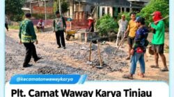 Plt. Camat Waway Karya Edi Hariyanto Tinjau Langsung Progres Perbaikan Jalan di Desa Karang Anom