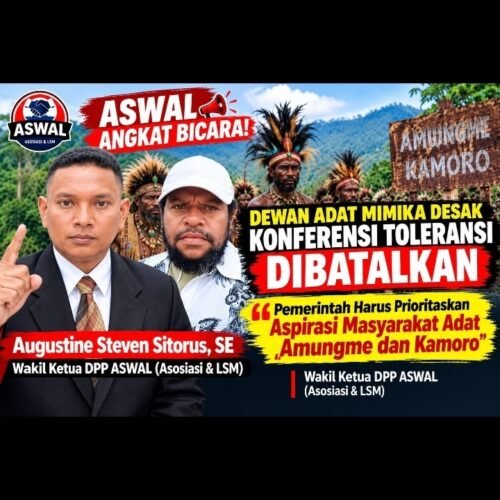 ASWAL ANGKAT BICARA! Dewan Adat Mimika Desak Konferensi Toleransi Dibatalkan, Augustine Steven Sitorus,SE: Pemerintah Harus Prioritaskan Aspirasi Masyarakat Adat Amungme dan Kamoro