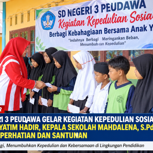 SD Negeri 3 Peudawa Gelar Kegiatan Kepedulian Sosial, 13 Anak Yatim Hadir di Tengah Kebersamaan,Kepala Sekolah Mahdalena S.Pd Berikan Perhatian dan santunan 