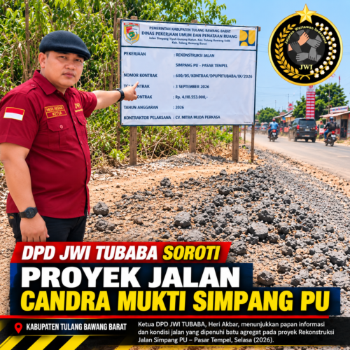 PROYEK JALAN Rp4,11 MILIAR TERHENTI LEBIH 30 HARI, KETUA DPD JWI TUBABA DESAK PUPR DAN KONTRAKTOR SEGERA KLARIFIKASI
