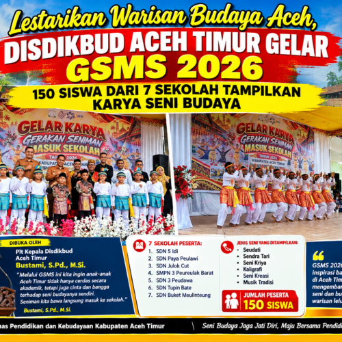 Lestarikan Warisan Budaya, Disdikbud Aceh Timur Gelar GSMS 2026,150 Siswa dari 7 Sekolah Tampilkan Karya Seni 