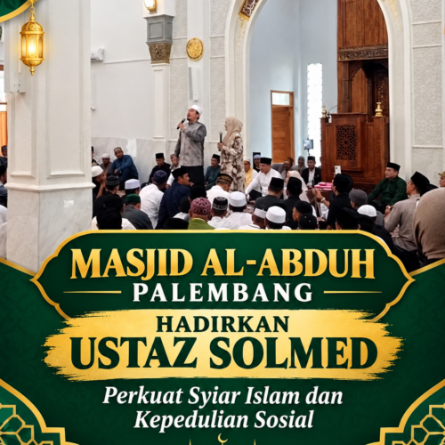 Masjid Al-Abduh Palembang Hadirkan Ustaz Solmed, Perkuat Syiar Islam dan Kepedulian Sosial
